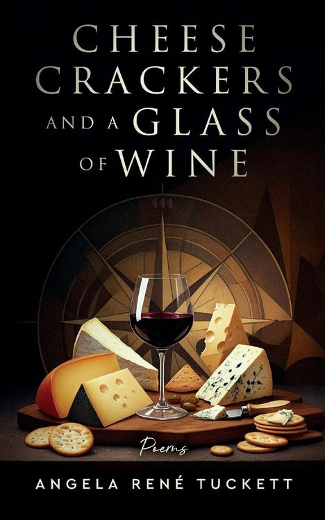 Angela René Tuckett: Cheese Crackers and a Glass of Wine, Buch
