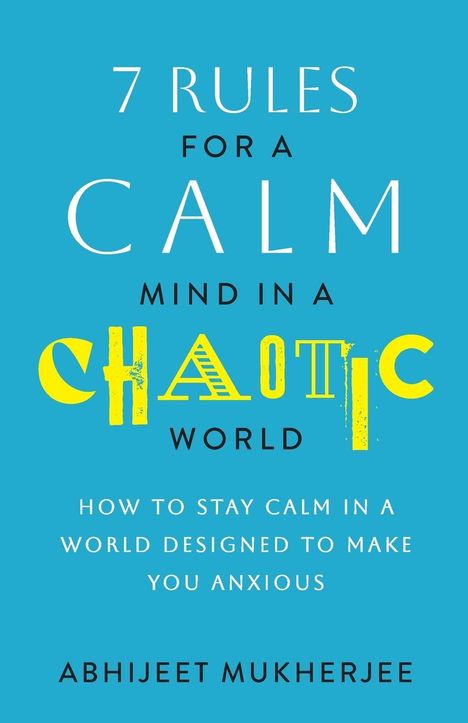 Abhijeet Mukherjee: 7 Rules for a Calm Mind in a Chaotic World, Buch