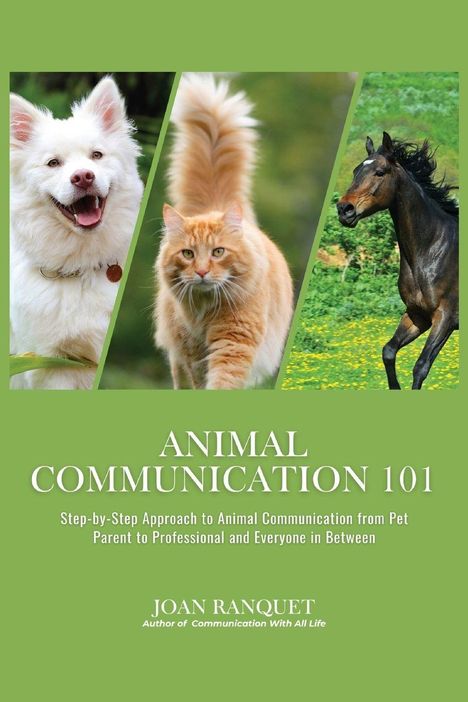 Text: "Animal Communication 101" und "Joan Ranquet". Drei Bilder: lächelnder Hund, orangefarbene Katze, galoppierendes Pferd.
