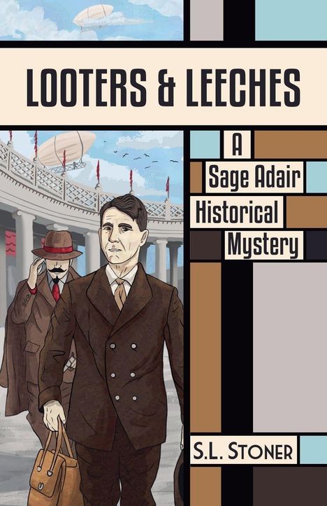 "Looters & Leeches", "A Sage Adair Historical Mystery", Autor: S.L. Stoner. Zwei Männer in Anzügen, einer hält eine Tasche.