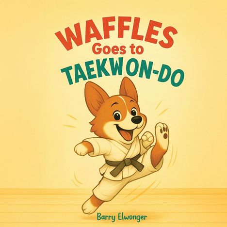 Barry Elwonger: Waffles Goes to Taekwondo, Buch