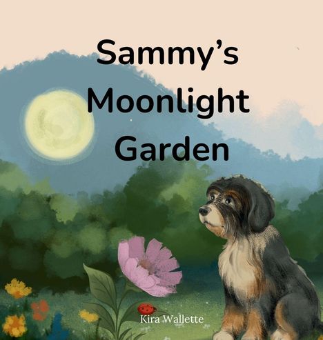 "Sammy's Moonlight Garden". Illustration: Ein Hund sitzt im Garten bei Mondschein, umgeben von Blumen und einem Marienkäfer.