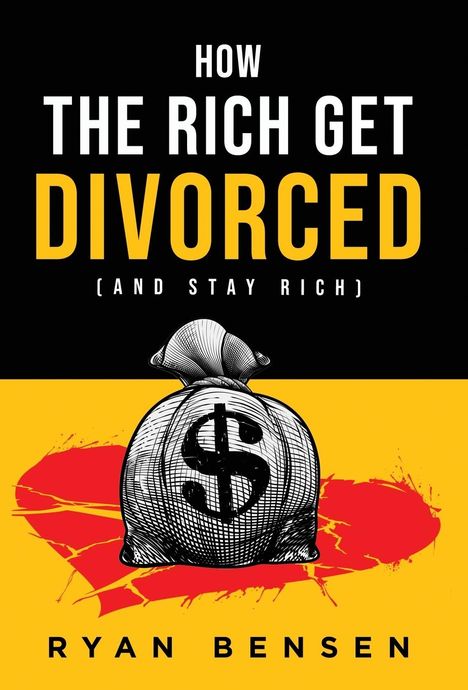 Ryan Bensen: How the Rich Get Divorced, Buch
