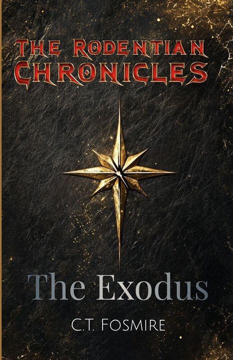 "The Rodentian Chronicles" in roter Schrift, darunter "The Exodus" und "C.T. Fosmire". Goldener Stern vor dunklem Hintergrund.