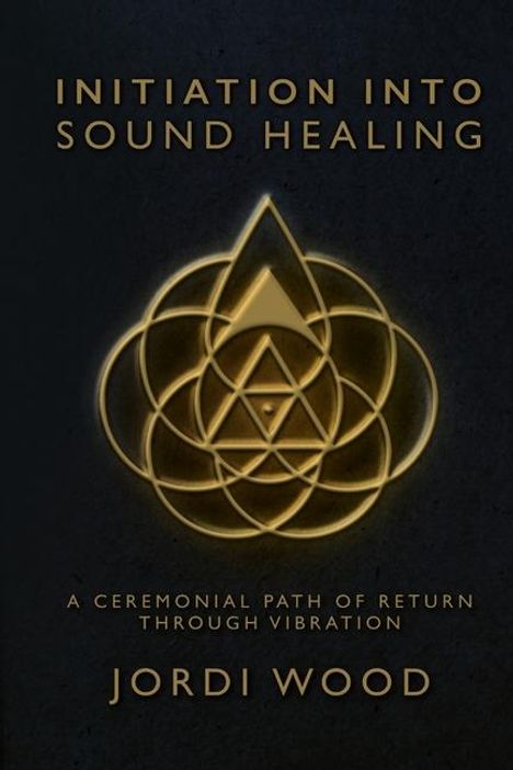 Jordi Wood: Initiation Into Sound Healing, Buch