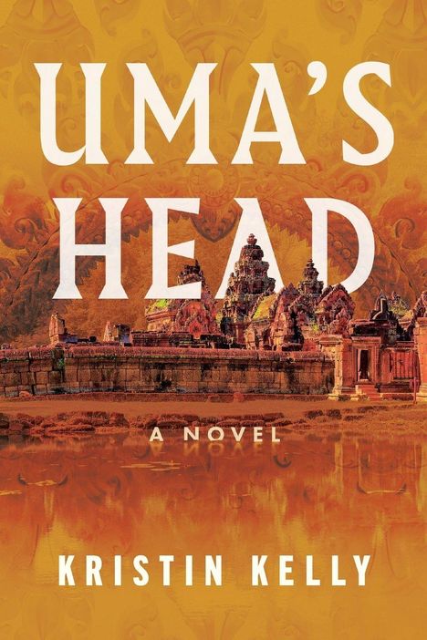 "UMA'S HEAD", "A NOVEL", "KRISTIN KELLY".  
Illustration von Tempelanlage vor einem orangen Hintergrund.