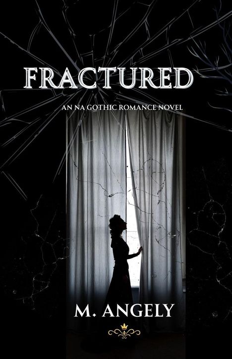 „Fractured: An NA Gothic Romance Novel“ von M. Angely. Eine Silhouette vor einem Vorhang in einem zersprungenen Glasdesign.