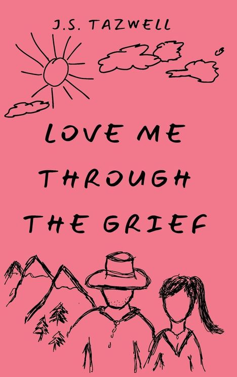 J S Tazwell: Love Me Through the Grief, Buch