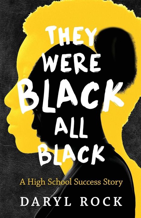 "They Were Black All Black" in weißer Schrift. Gelb-schwarze Silhouette eines Gesichts. Text: "A High School Success Story".