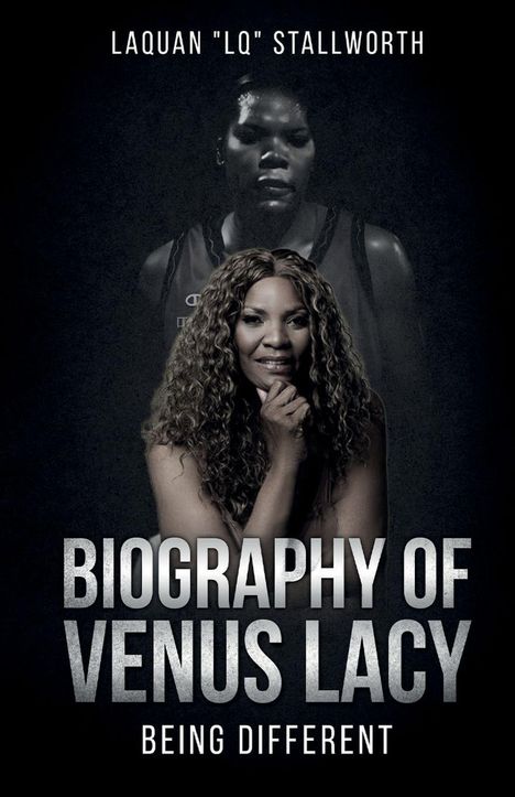 Laquan Lq Stallworth: Biography of Venus Lacy - Being Different, Buch
