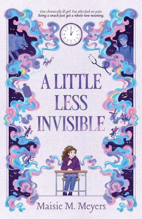 „A Little Less Invisible“ von Maisie M. Meyers. Eine Illustration mit buntem Rauch, einer Uhr und einer nachdenklichen Schülerin.
