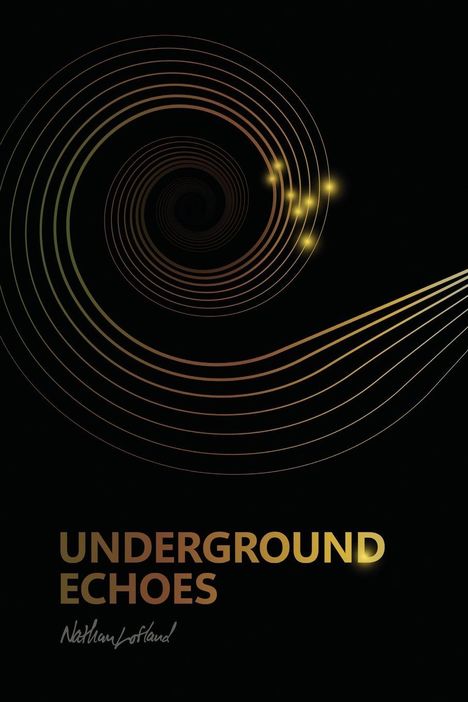 „UNDERGROUND ECHOES“ steht unten, mit spiralförmigen, leuchtenden Linien, die einen dynamischen Effekt erzeugen.