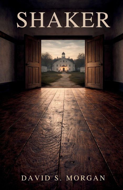 Titel: "SHAKER", Autor: "DAVID S. MORGAN". Geöffnetes Holztor zeigt Weg zu einem Haus mit Turm in Abenddämmerung.