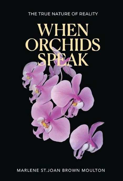 Marlene St Joan Moulton: When Orchids Speak, Buch