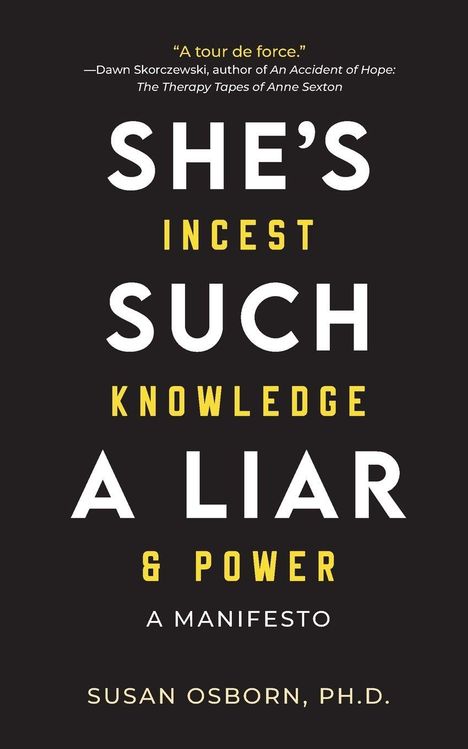 Titel: "She’s Such a Liar", Untertitel: "Incest Knowledge & Power: A Manifesto" von Susan Osborn, Ph.D.