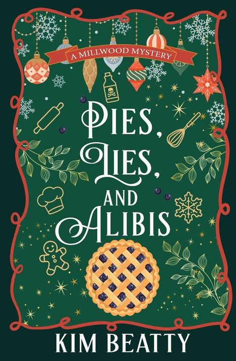 "Pies, Lies, and Alibis" von Kim Beatty. Illustration mit weihnachtlichen Elementen, Schneeflocken, Backutensilien und Torte.
