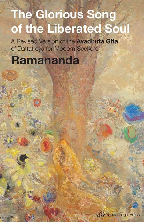 "The Glorious Song of the Liberated Soul. A Revised Version of the Avadhuta Gita. Ramananda." Buntes Gemälde mit meditierender Figur.