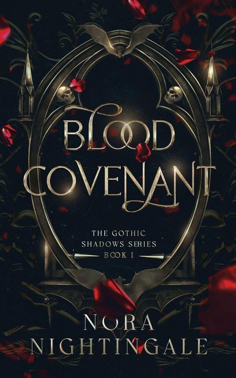 "Blood Covenant", "The Gothic Shadows Series Book 1", "Nora Nightingale". Gotische Bögen, Fledermaus, Rosenblätter.