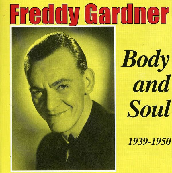 Freddy Gardner: Body & Soul 1939 - 1950 (CD)
