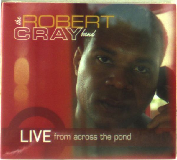 Robert Cray: Live From Across The Pond (2 CDs)