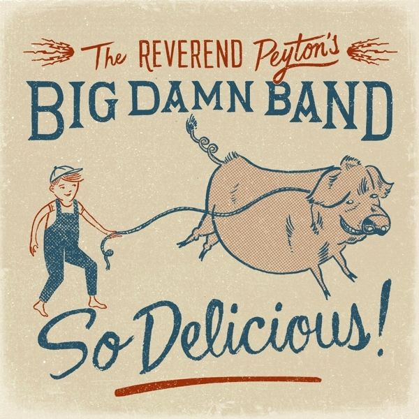Reverend Peytons Big Damn Band: So Delicious (CD)