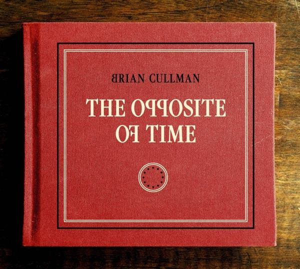 Brian Cullman: The Opposite Of Time (CD)