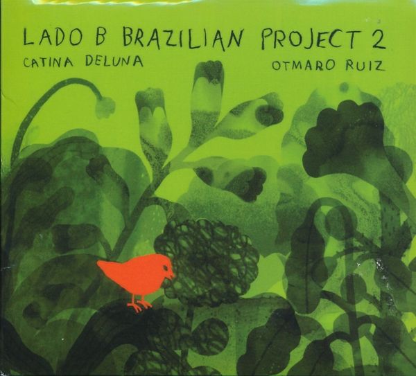 Catina Deluna & Otmaro Ruiz: Lado B Brazilian Project 2 (CD)