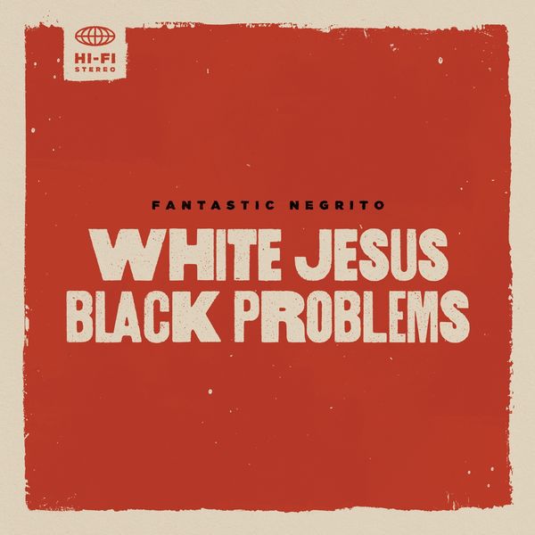 Fantastic Negrito: White Jesus Black Problems (Vinyl-LP)