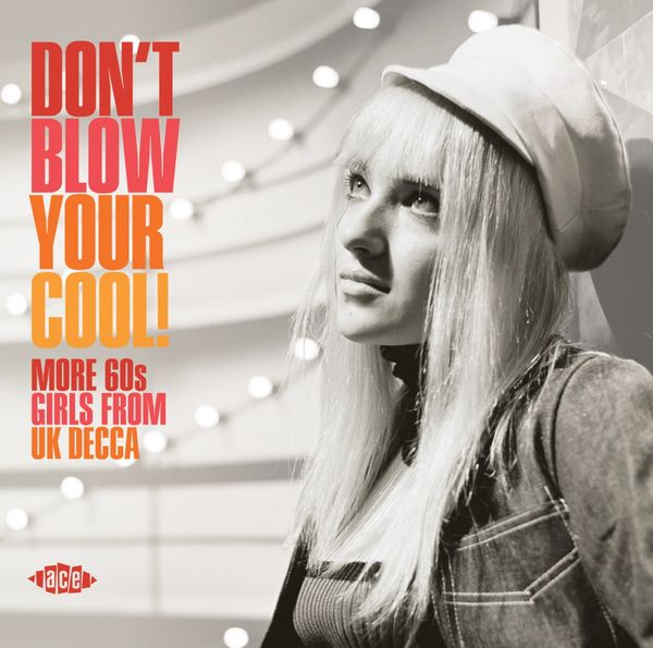 Dont Blow You Cool! More 60s Girls From UK Decca (CD)