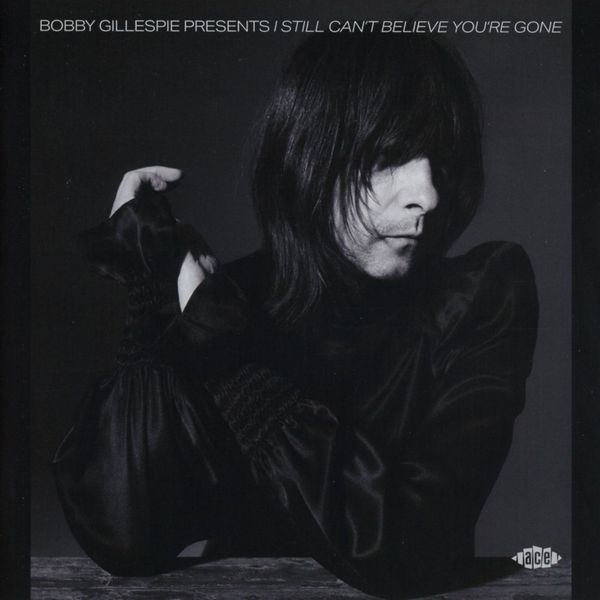 Bobby Gillespie Presents: I Still Cant Believe Youre Gone (CD)