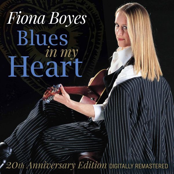 Fiona Boyes: Blues In My Heart (20th Anniversary Edition) (CD)