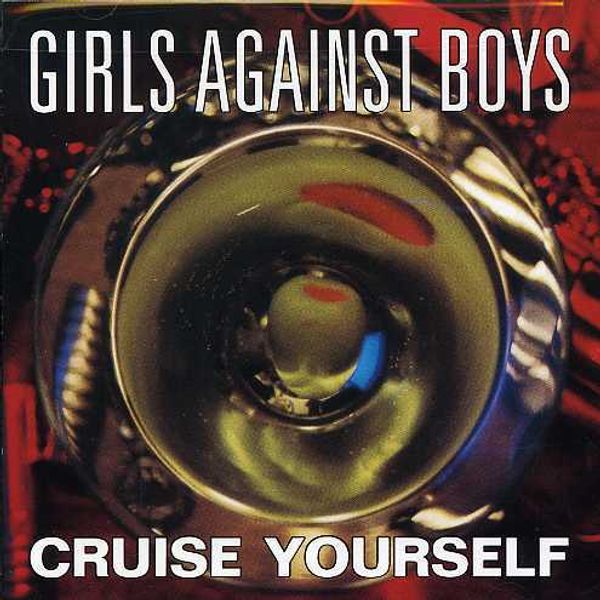 Girls Against Boys: Cruise Yourself (CD)