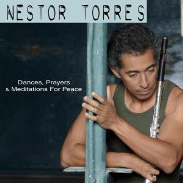Nestor Torres: Dances, Prayers & Meditations For Peace (CD)