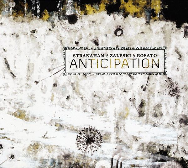 Colin Stranahan, Glenn Zaleski & Rick Rosato: Anticipation (CD)