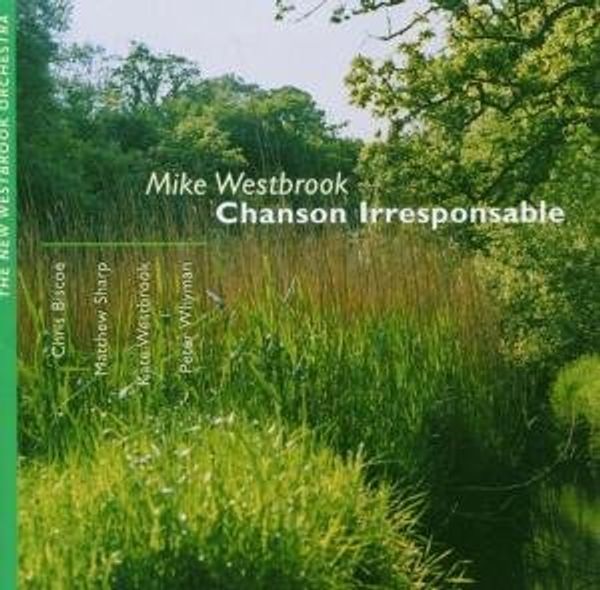 Mike Westbrook: Chanson Irresponsable (2 CDs)