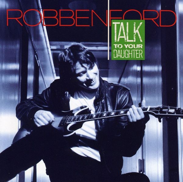 Robben Ford: Talk To Your Daughter (CD)