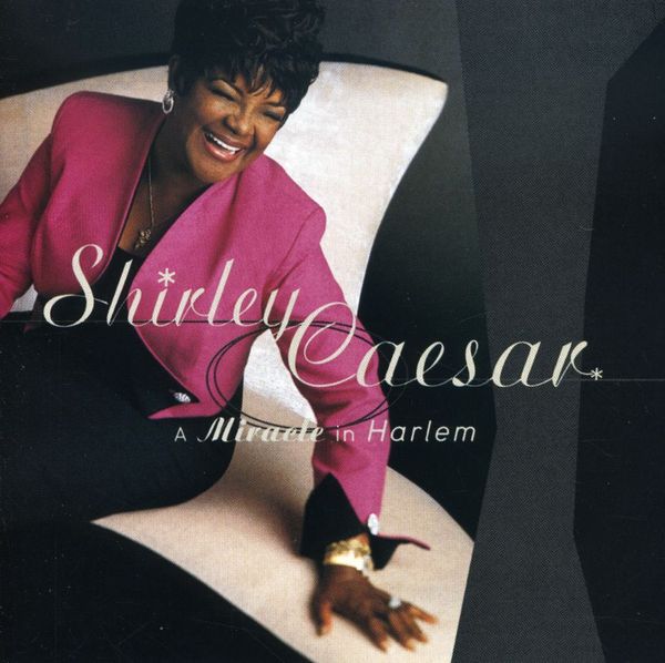 Shirley Caesar: A Miracle In Harlem (CD)