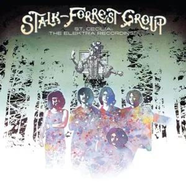 The Stalk-Forrest Group: St. Cecelia: The Elektra Recordin... (2 LPs)