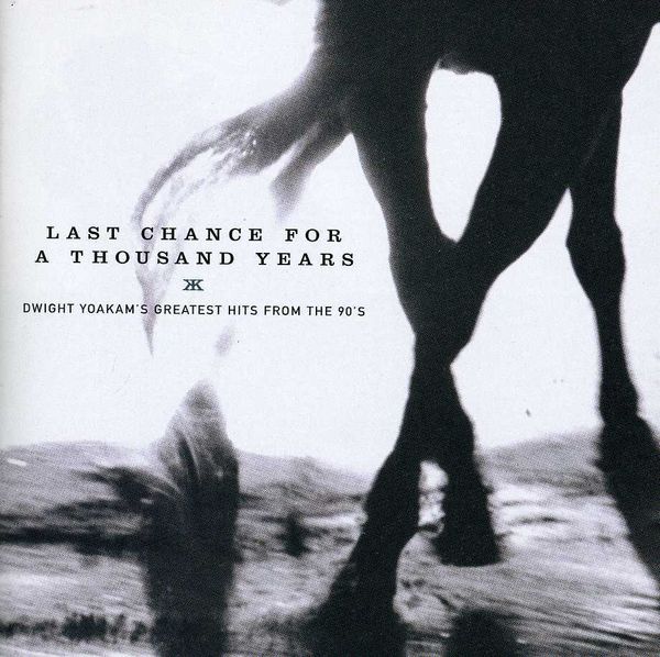 Dwight Yoakam: Last Chance For A Thousand Yea (CD)