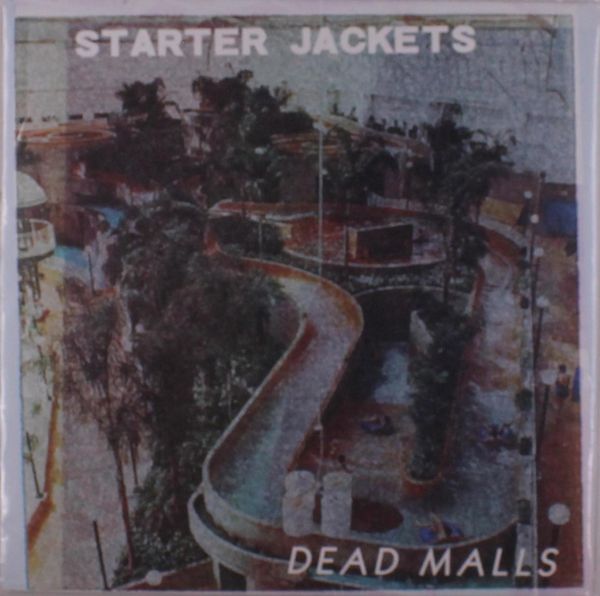 Starter Jackets: Dead Malls (45 RPM) (Vinyl-LP)