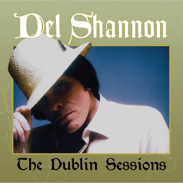 Del Shannon: The Dublin Sessions (CD)