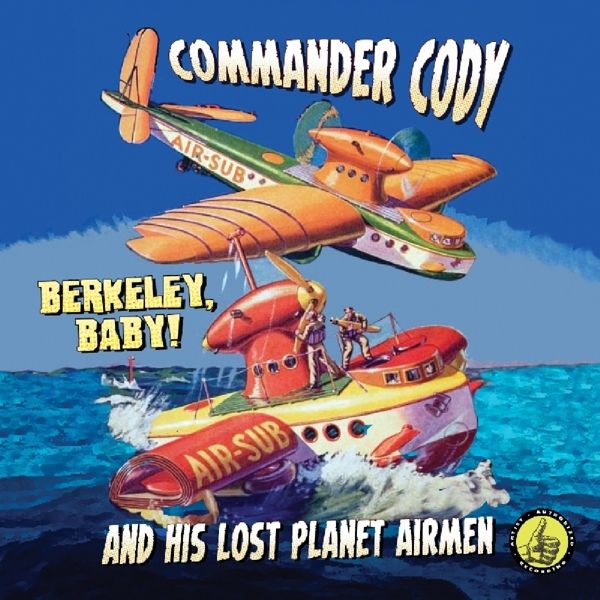Commander Cody: Berkeley Baby! - Live 1975 (CD)