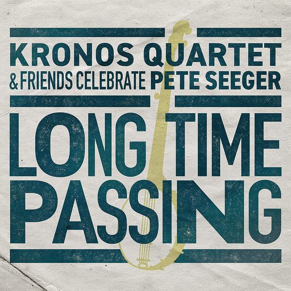 Long Time Passing: Kronos Quartet & Friends Celebrate Pete Se... (CD)