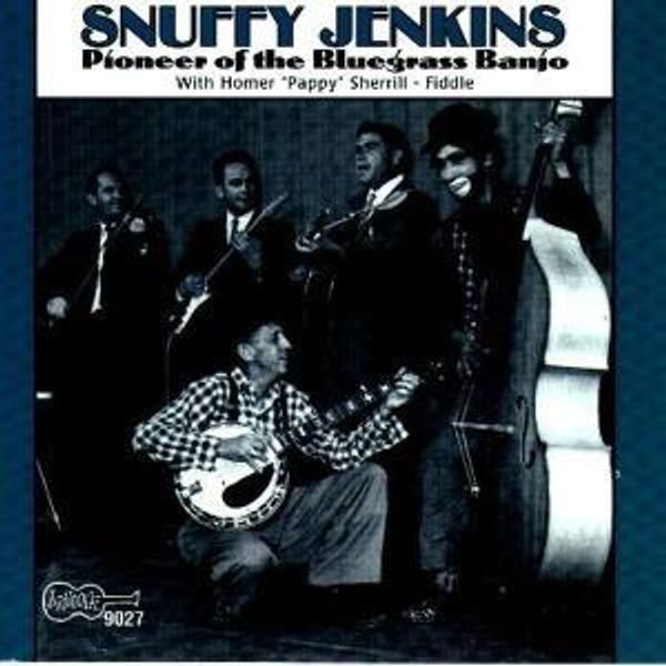 Snuffy Jenkins: Pioneer Of The Bluegrass Banjo (CD)