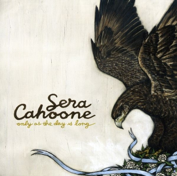 Sera Cahoone: Only As The Day Is Long (CD)