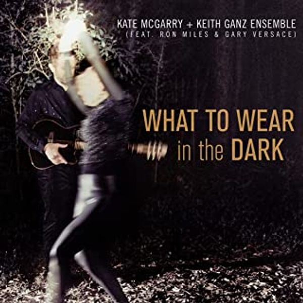 Kate McGarry & Keith Ganz: What To Wear In The Dark (CD)