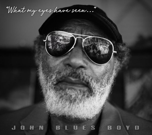 John "Blues" Boyd: What My Eyes Have Seen (CD)