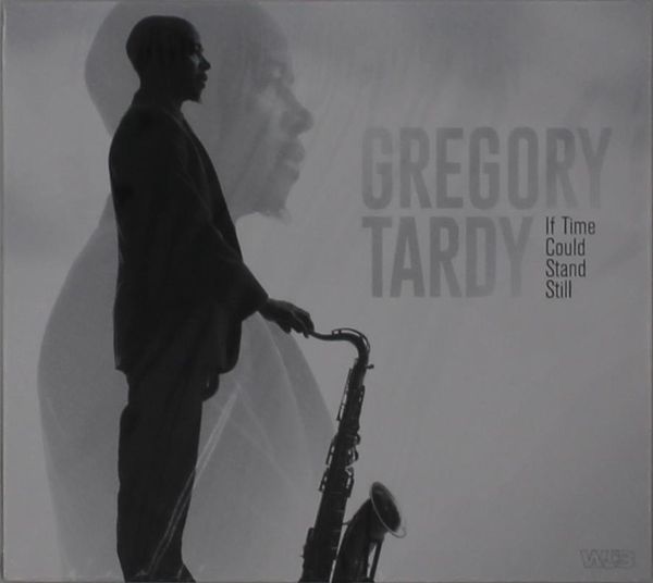 Gregory Tardy: If Time Could Stand Still (CD)