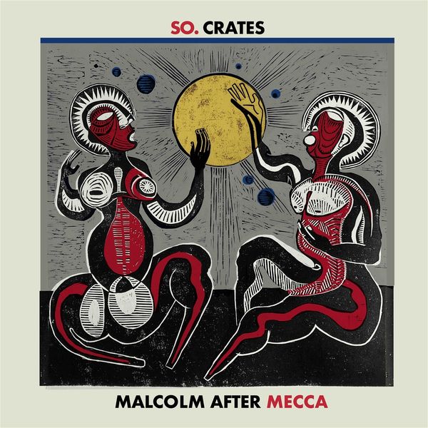 So.Crates: Malcolm After Mecca (Vinyl-LP)