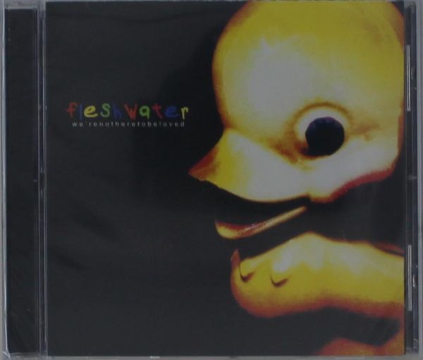 Fleshwater: Were Not Here To Be Loved (CD)